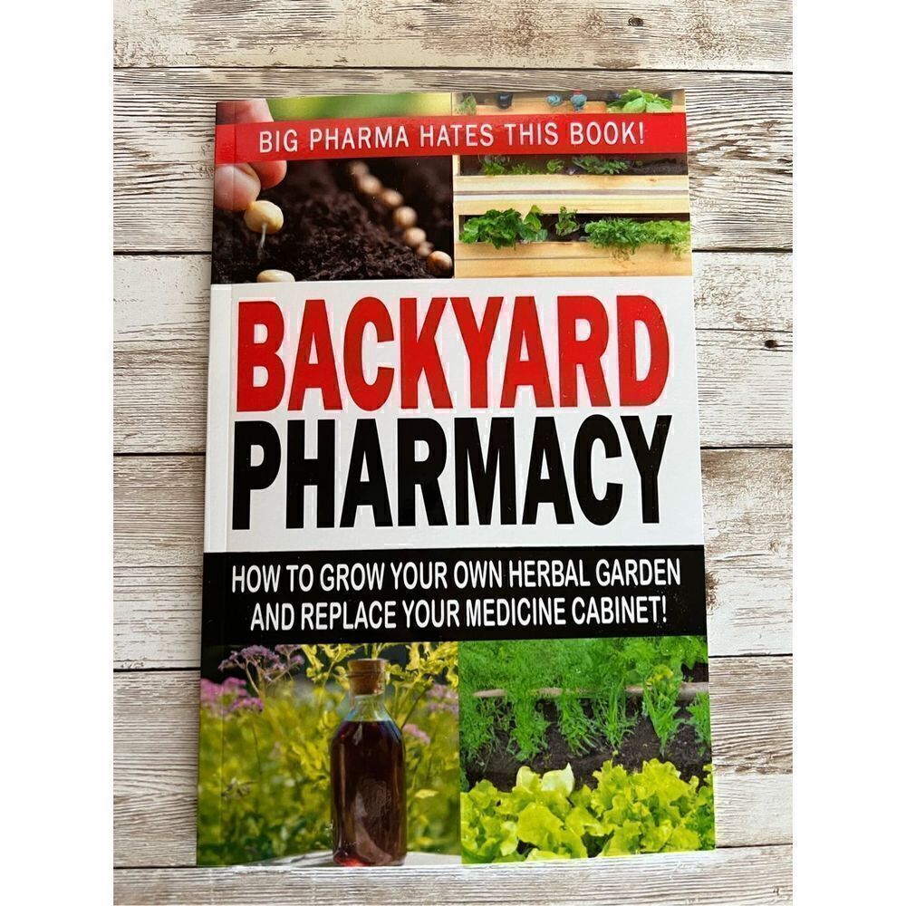 BACKYARD PHARMACY How To Grow Your Own Herbal Garden & Replace Your Medicine Cab